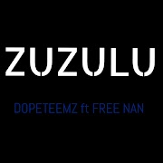 ZUZULU BY DOPETEEMZ ft FREE MAN