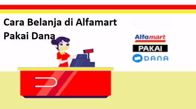 Cara Belanja di Alfamart Pakai Dana