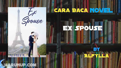 Novel Ex Spouse Karya Alfylla Full Episode