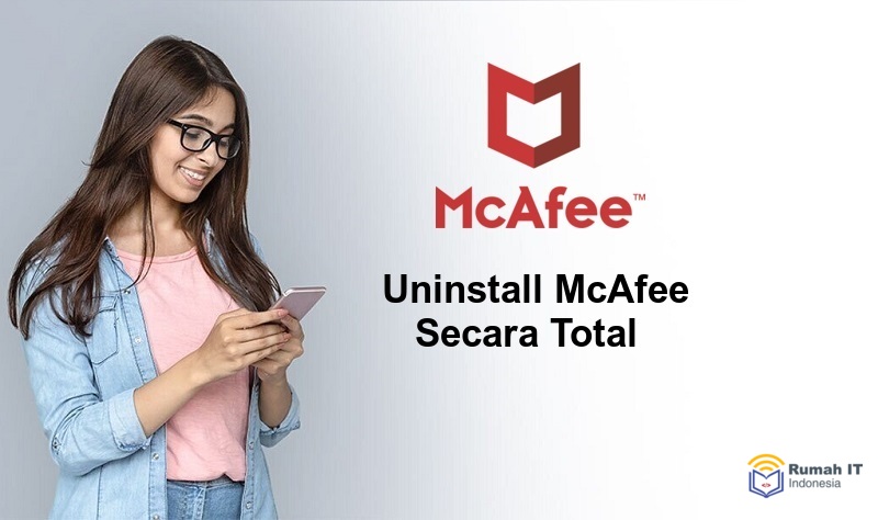 Cara Uninstall McAfee Antivirus Secara Total