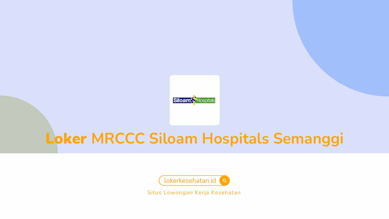Loker MRCCC Siloam Hospitals Semanggi