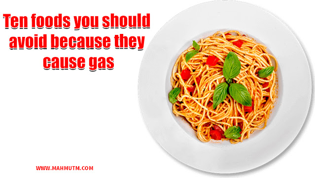 Ten foods you should avoid because they cause gas