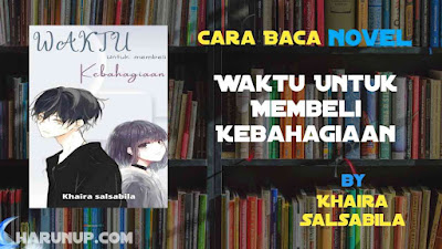 Novel Waktu Untuk Membeli Kebahagiaan Karya Khaira Salsabila Full Episode