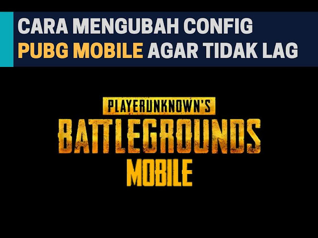 Cara Setting Config PUBG Mobile Agar Tidak Lag di Android