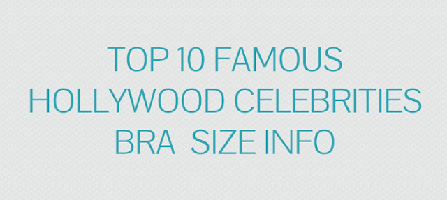 Image: Top 10 Famous Hollywood Celebrities BRA Size Information