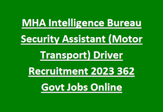 MHA Intelligence Bureau Security Assistant (Motor Transport) Driver Recruitment 2023 362 Govt Jobs Online