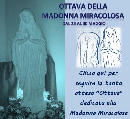 clicca qui per seguire L'Ottava in onore della Madonna Miracolosa