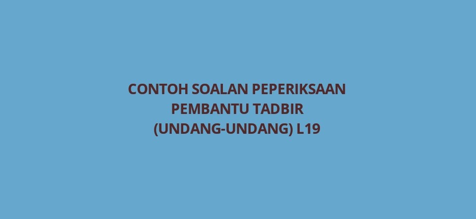 Contoh Soalan Peperiksaan Pembantu Tadbir (Undang-Undang 