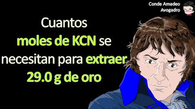 (Química-Chang13-problema-3.74) Durante muchos años, la recuperación del oro, es decir, la separación del oro de otros materiales, implicó el uso de cianuro de potasio: 4Au + 8KCN + O2 + 2H2O → 4KAu(CN)2 + 4KOH ¿Cuál es la mínima cantidad de KCN, en moles, que se necesita para extraer 29.0 g (alrededor de una onza) de oro?