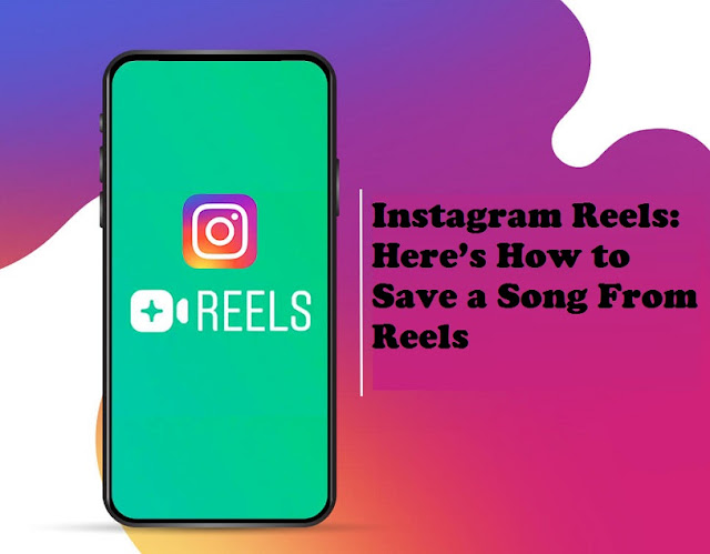 Instagram Reels: Here’s How to Save a Song From Reels