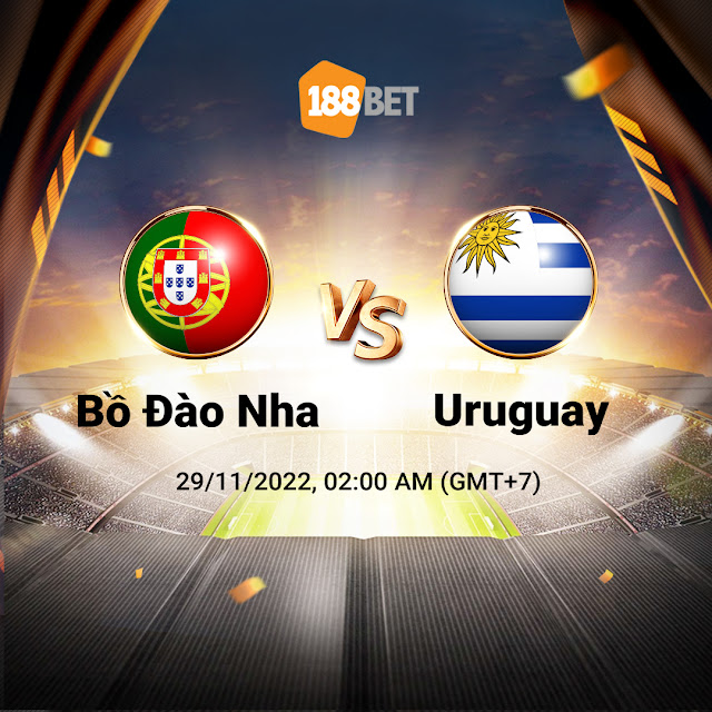 NHẬN ĐỊNH WORLD CUP 2022 BỒ ĐÀO NHA VS URUGUAY, 02h00 ngày 29/11