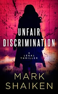 Unfair Discrimination - the Gold Standard of Legal Thrillers book promotion by Mark Shaiken