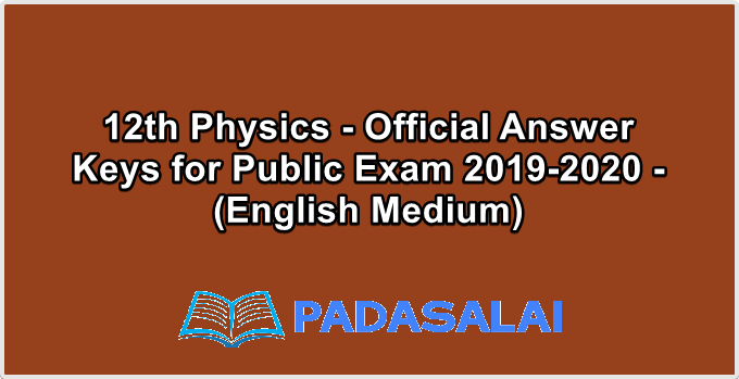 12th Physics - Official Answer Keys for Public Exam 2019-2020 - (English Medium)