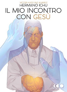 Il mio incontro con Gesù (Italian Edition)