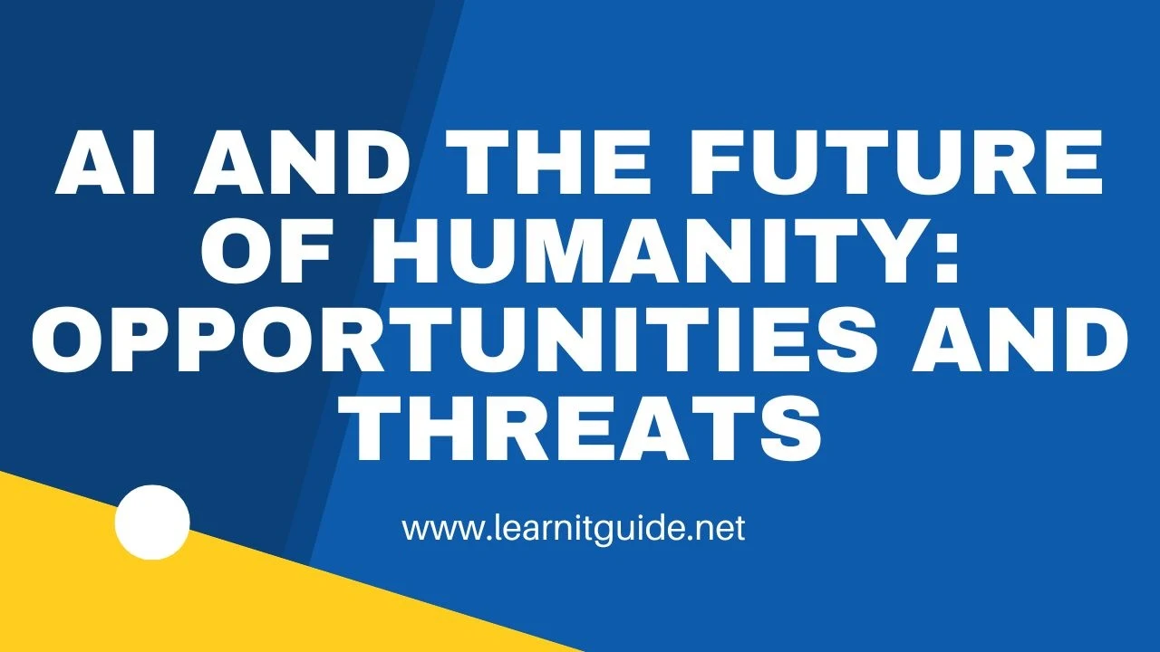 AI and the Future of Humanity Opportunities and Threats