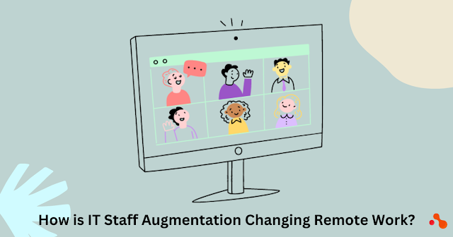 How is IT Staff Augmentation Changing Remote Work?