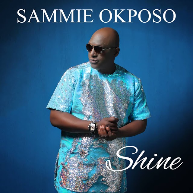 [Music + Video] SHINE - Sammie Okposo