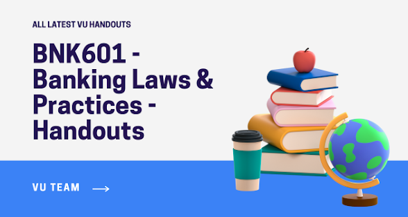 BNK601 - Banking Laws & Practices - Handouts