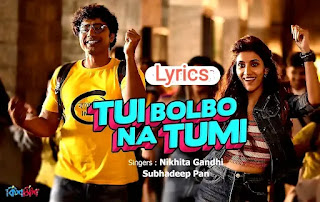 Tui Bolbo Na Tumi Lyrics (তুই বলব না তুমি) Kishmish | Nikhita Gandhi | Dev