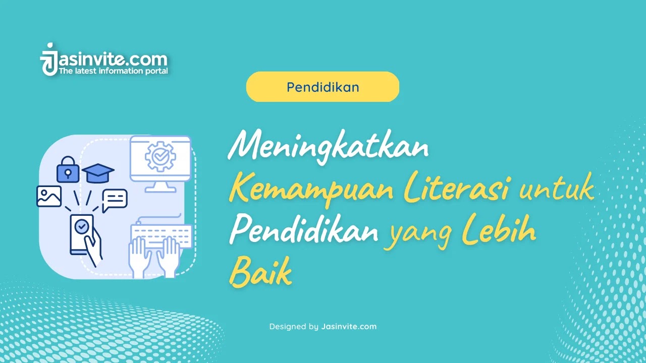 Jasinvite.com - Meningkatkan Kemampuan Literasi untuk Pendidikan yang Lebih Baik