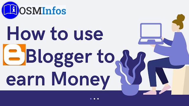 Using blogger to earn Money by creating website