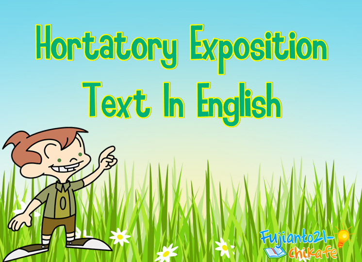 Pengertian Dan Contoh Hortatory Exposition Text In English ...