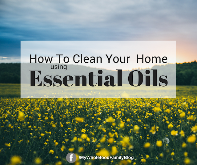 how to clean your home naturally with essential oils - natural cleaning solutions - www.mywholefoodfamily.com