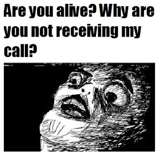 Are you alive, why are you not receiving my call?