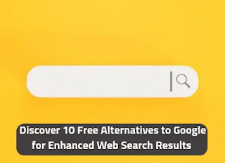 Free Alternatives to Google for Enhanced Web Search Results
