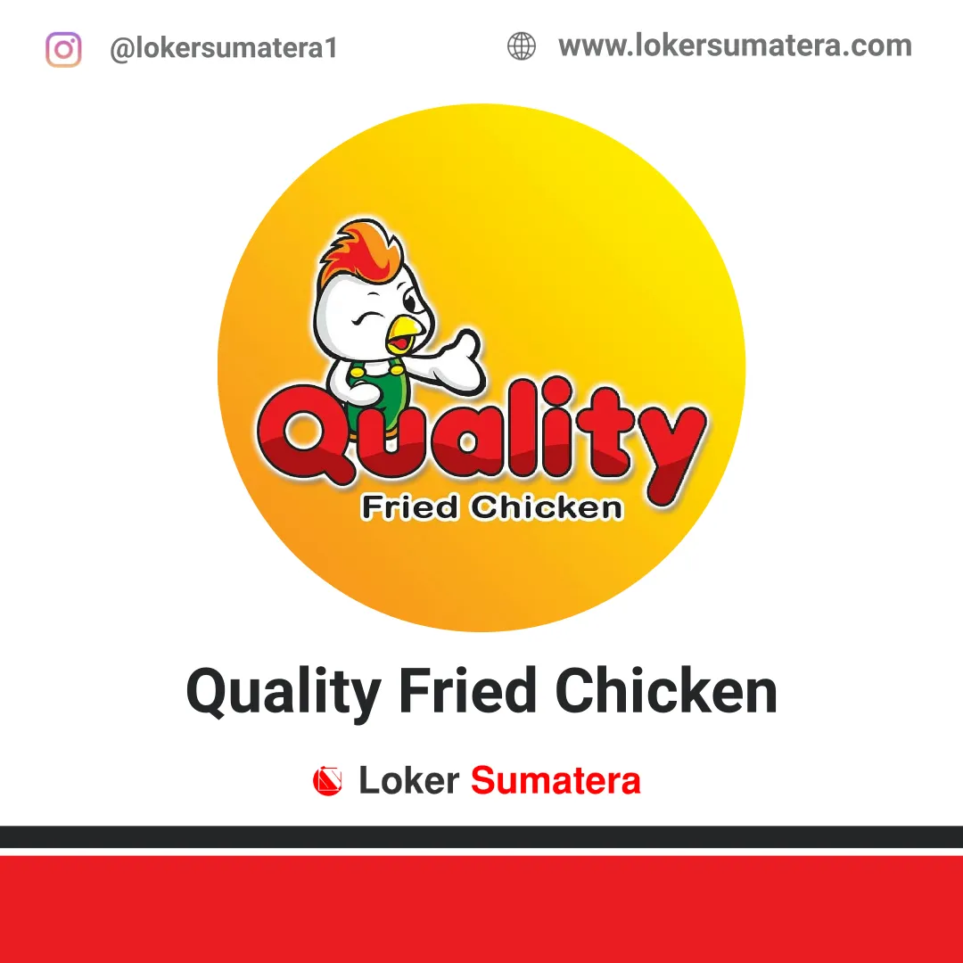 Lowongan Kerja Quality Fried Chicken Pekanbaru Maret 2020