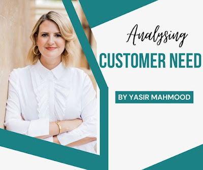 THE IMPORTANCE OF IDENTIFYING AND ANALYSING CUSTOMER NEEDS