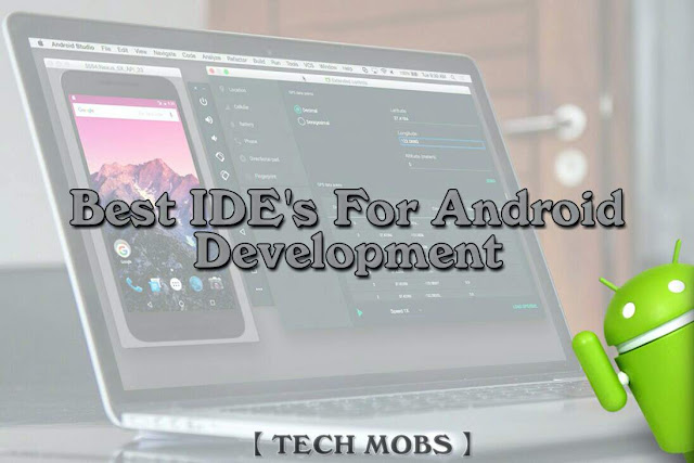 Best IDE's For Android Development