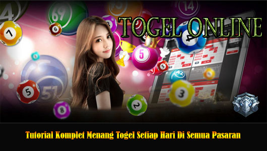 Tutorial Komplet Menang Togel Setiap Hari Di Semua Pasaran