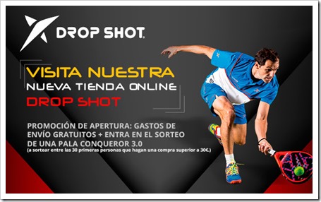 DROP SHOT inaugura su tienda online + gastos de envío gratis + sorteo Conqueror 3.0.