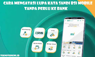 Inilah Cara Mengatasi Lupa Kata Sandi BSI Mobile Tanpa Perlu Ke Bank