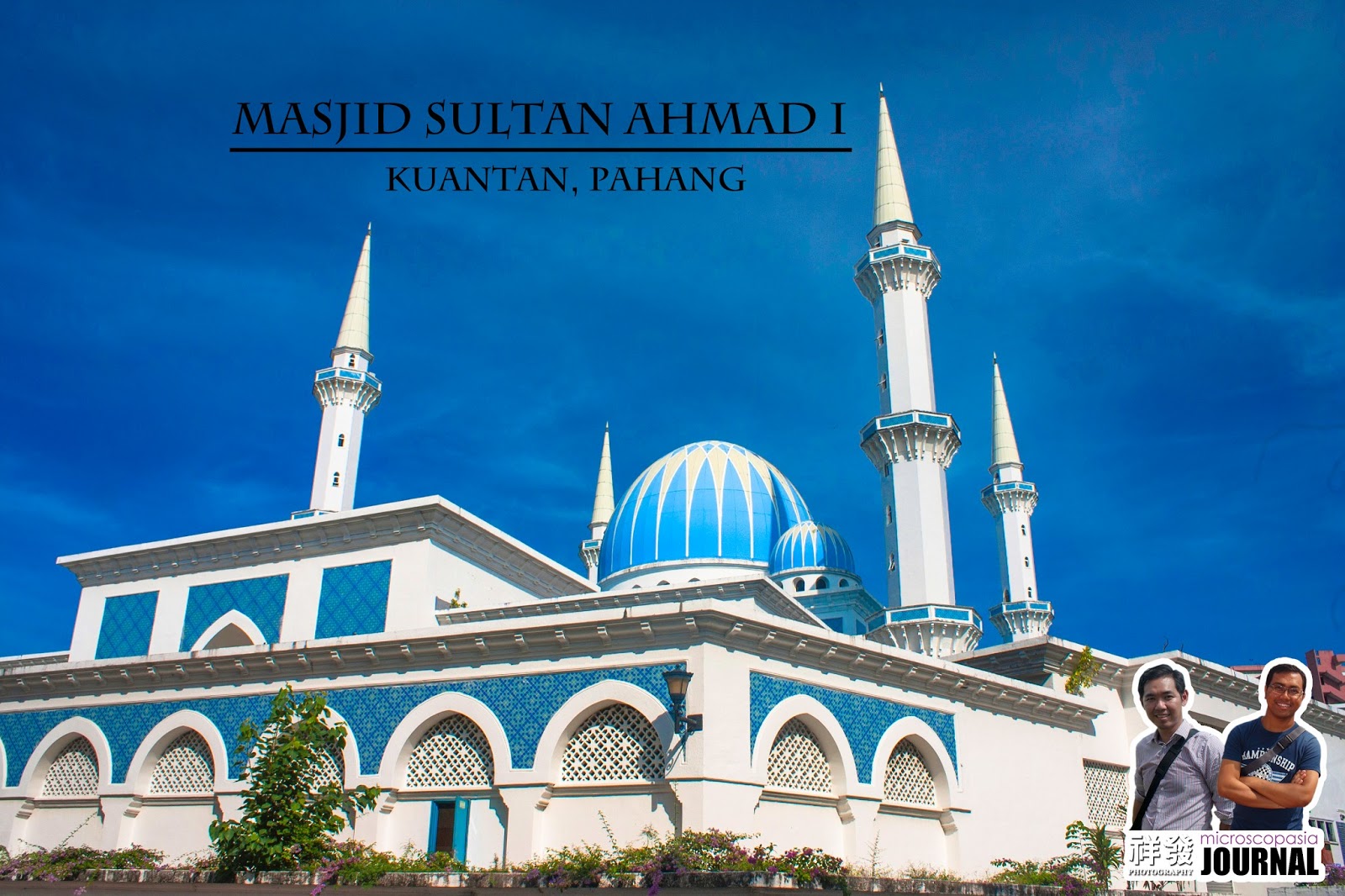 Microscopasia Journal: Kuantan Places: Masjid Sultan Ahmad I, the 