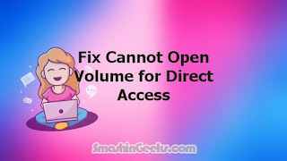 Fix Cannot Open Volume for Direct Access