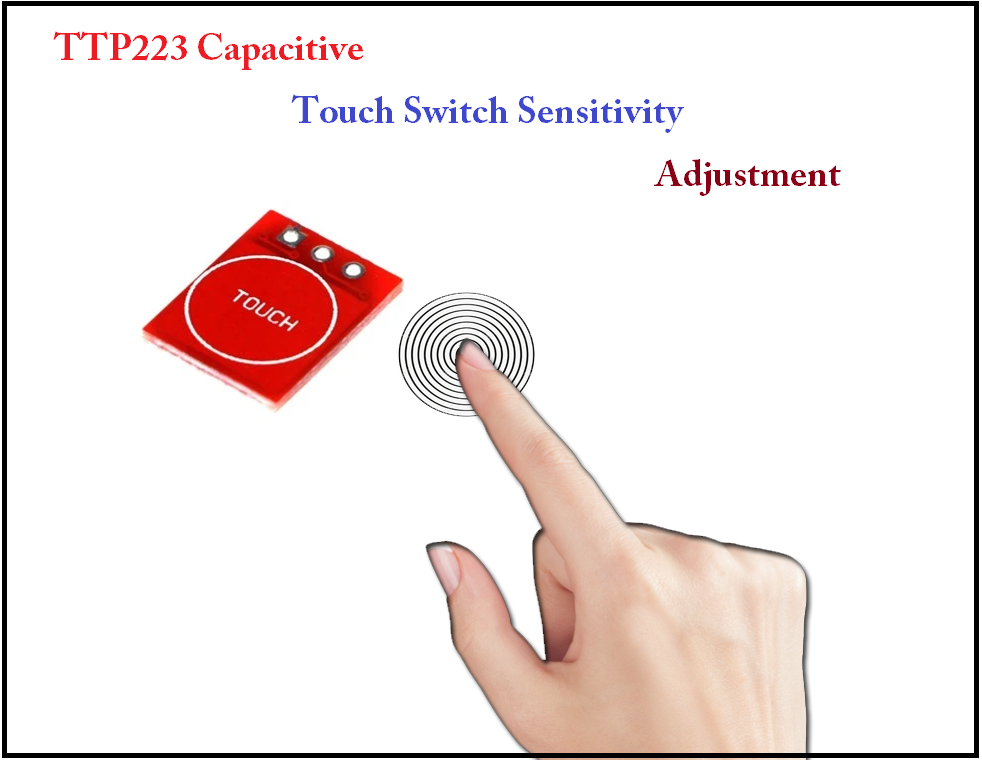 TTP223 Capacitive Touch Switch Sensitivity Adjustment