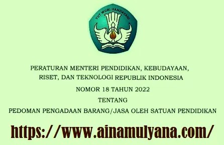 Permendikbudristek Nomor 18 Tahun 2022 Tentang Pedoman Pengadaan Barang Jasa Oleh Satuan Pendidikan