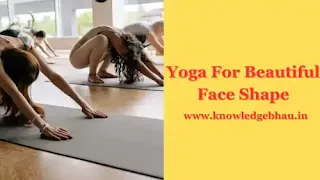 Yoga For Beautiful Face Shape