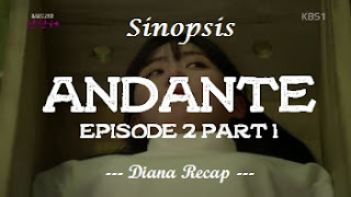 Sinopsis Andante Episode 2 Part 1