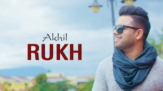 Akhil- Rukh Song Lyrics