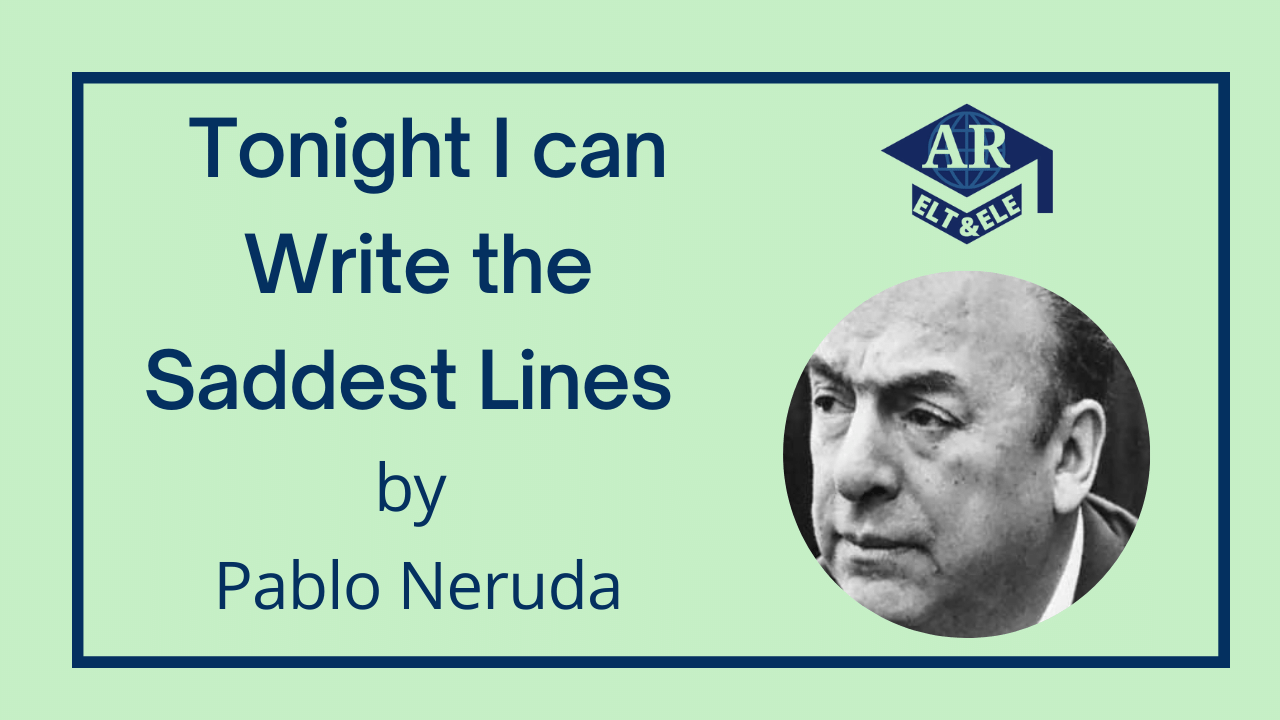 Summary of 'Tonight I can Write the Saddest Lines' by Pablo Neruda