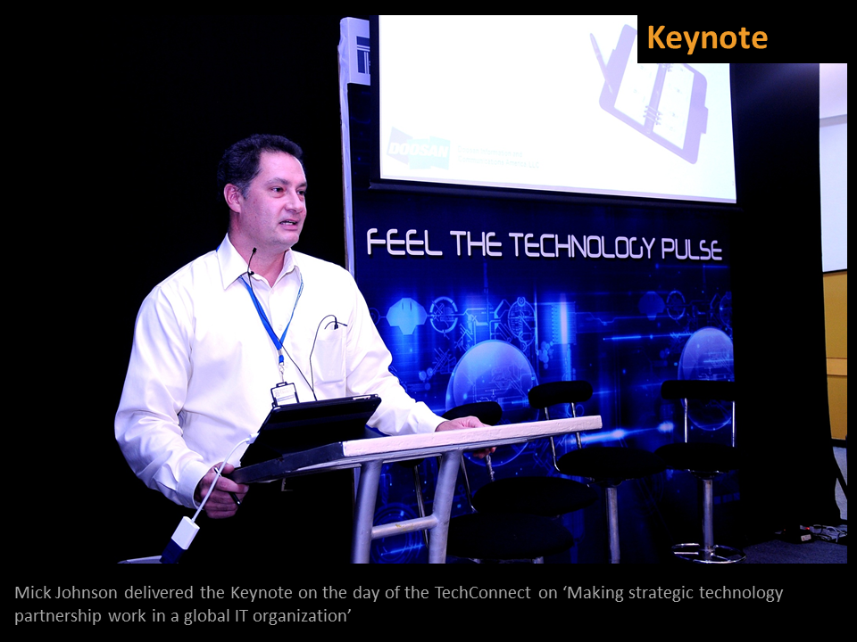 Mick Johnson delivered the Keynote on the day of the TechConnect on ‘Making strategic technology partnership work in a global IT organization’