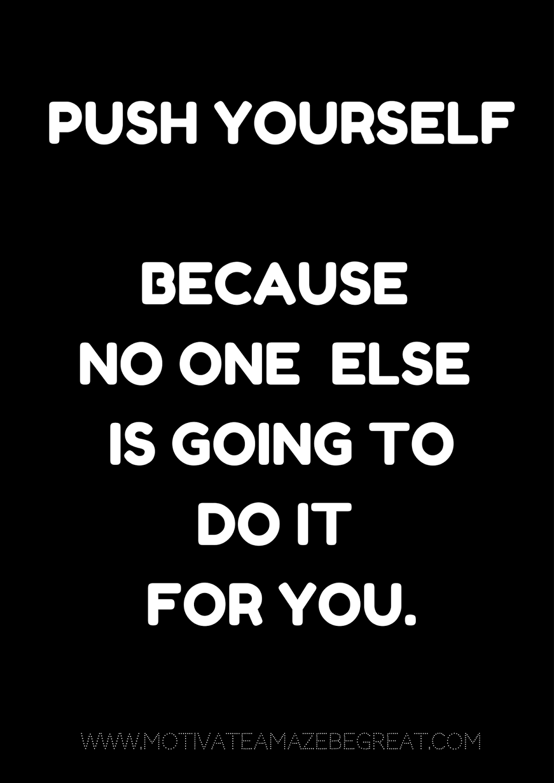 27 Self Motivation Quotes And Posters For Success "Push yourself because no one else