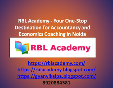 RBL Academy - Your One-Stop Destination for Accountancy and Economics Coaching in Noida Class 11 accounts coaching in Noida, class 12 accounts coaching in Noida, class 12 economics coaching in Noida, class 11 economics coaching in noida, RBL Academy #Class11accountscoachinginNoida, #class12accountscoachinginNoida, #class12economicscoachinginNoida, #class11economicscoachinginnoida, #RBLAcademy