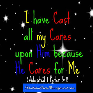 I have cast all my cares upon Him because He cares for me 1 Peter 5:7