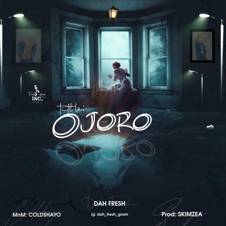 Mp3: Dah Fresh – Ojoro