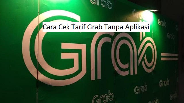 Cara Cek Tarif Grab Tanpa Aplikasi