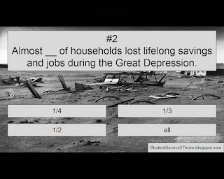 Almost __ of households lost lifelong savings and jobs during the Great Depression. Answer choices include: 1/4, 1/3, 1/2, all